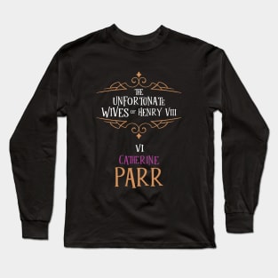 Catherine Parr - Wife No.6 King Henry VIII Long Sleeve T-Shirt